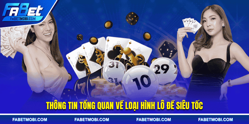 Thông tin tổng quan về loại hình lô đề siêu tốc